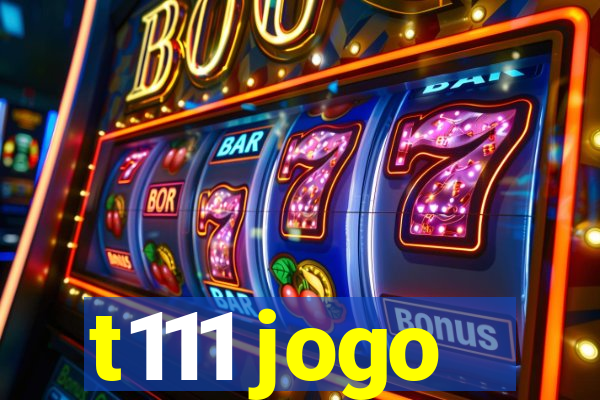 t111 jogo